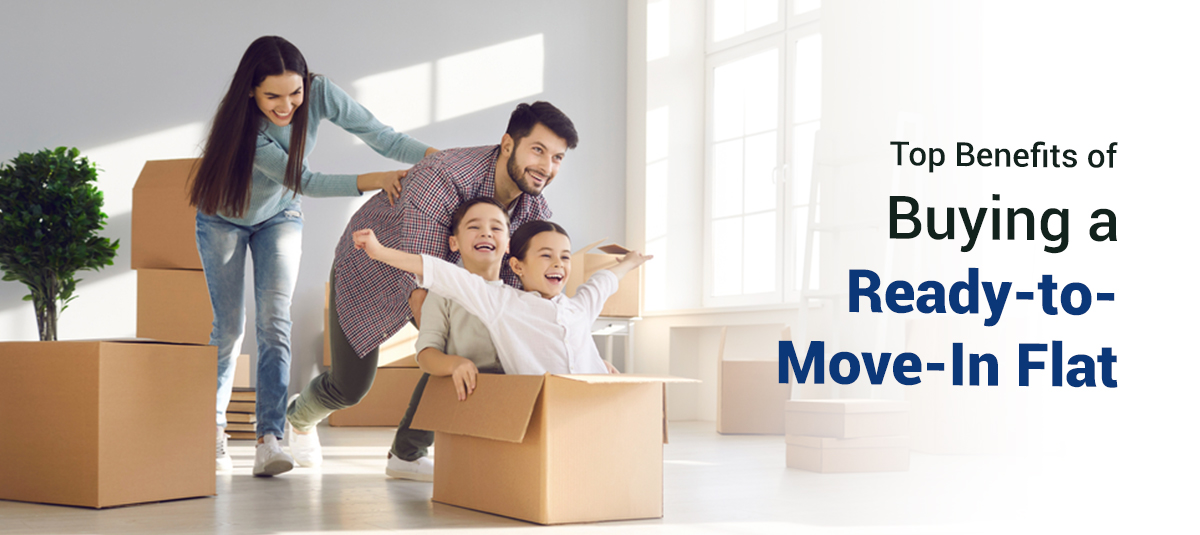 Top Benefits of Buying a Ready-to-Move-In Flat