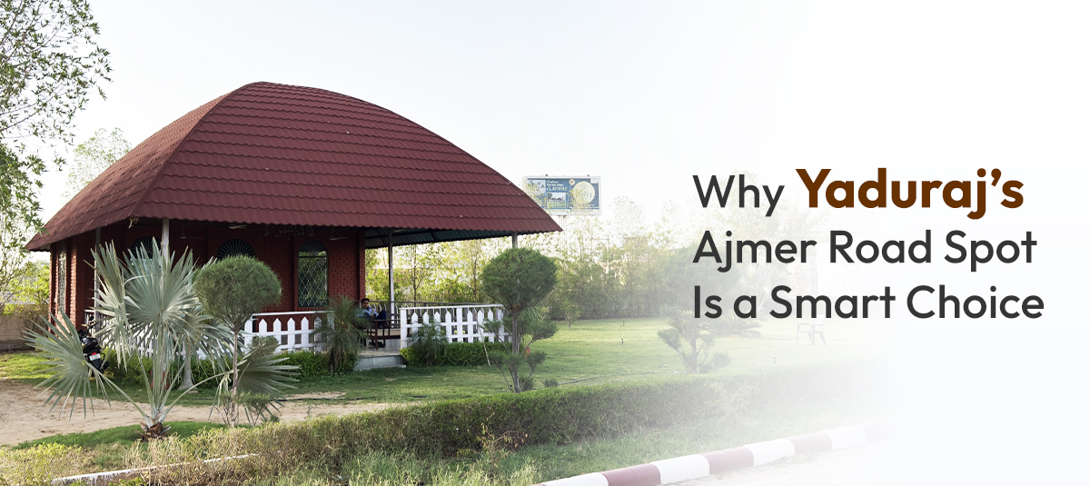 Why Yaduraj’s Ajmer Road Spot Is a Smart Choice