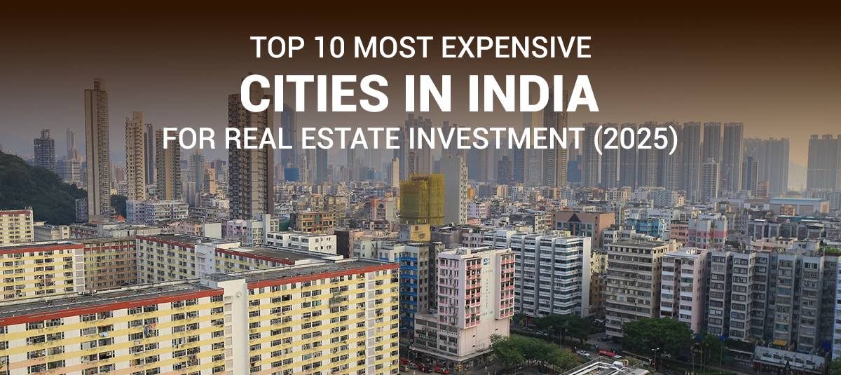10 Most Expensive Cities in India to Invest in Real Estate (2025)