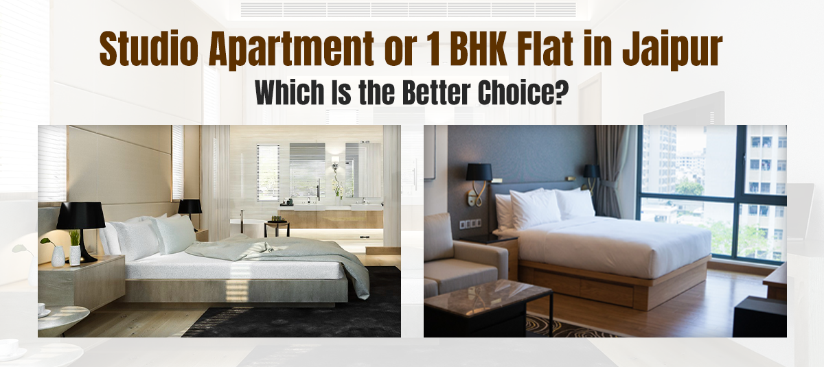 Studio Apartments vs. 1BHK Flats in Jaipur Which One Should You Buy